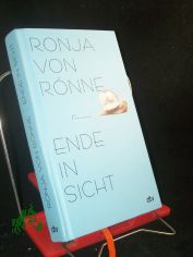 Ende in Sicht : Roman / Ronja von R�nne