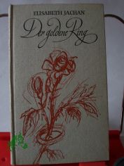 Der goldene Ring : Heiter-nachdenkl. Geschichten von Eheleuten u. solchen, die es werden wollen / Elisabeth Jachan