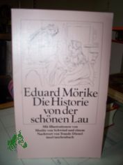 Die Historie von der sch�nen Lau / Eduard M�rike. Mit Ill. von Moritz von Schwind und einem Nachw. von Traude Dienel