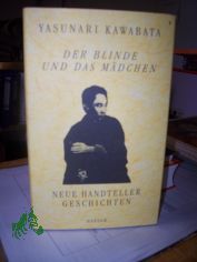 Der Blinde und das M�dchen : neue Handtellergeschichten / Yasunari Kawabata. Ausgew. und aus dem Japan. �bers. von Siegfried Schaarschmidt
