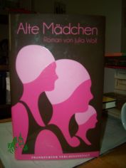 Alte M�dchen : Roman / Julia Wolf