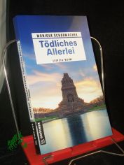 T�dliches Allerlei : Kriminalroman / Monique Scharmacher