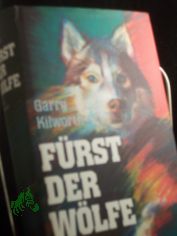 F�rst der W�lfe : Roman / Garry Kilworth. Aus dem Engl. von Annette Hahn