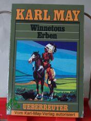 Winnetous Erben / Karl May. Hrsg. von E. A. Schmid