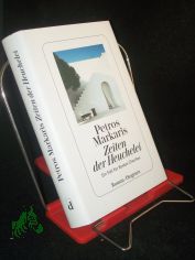 Zeiten der Heuchelei : ein Fall f�r Kostas Charitos : Roman / Petros Markaris ; aus dem Neugriechischen von Michaela Prinzinger