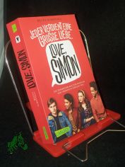 Love, Simon / Becky Albertalli ; aus dem Englischen von Ingo Herzke