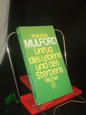 Unfug des Lebens und des Sterbens / Prentice Mulford. [Aus d. Engl. �bertr. u. bearb. von Sir Galahad]