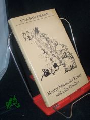 Meister Martin, der K�fner, und seine Gesellen : histor. Novelle / E. T. A. Hoffmann. Mit 22 Federzeichn. von Josef Hegenbarth. [Nachw. u. Anm. von Fritz B�ttger]