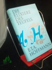 Die Elixiere des Teufels : nachgelassene Papiere d. Bruders Medardus, e. Kapuziners / E. T. A. Hoffmann. Hrsg. von d. Verf. d. Fantasiest�cke in Callots Manier