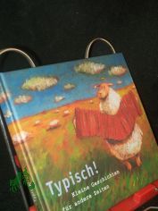 Typisch! : kleine Geschichten f�r andere Zeiten / Andere Zeiten e.V. Mit Ill. von G�nther Jakobs. [Red.: Susanne Niemeyer ...]