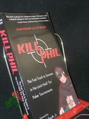 Kill Phil: The Fast Track to Success in No-Limit Hold 'em Poker Tournaments