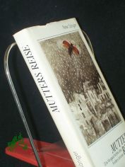 Mutters Reise : d. Vorgeschichte d. Anders Leisner / Peter S�nger