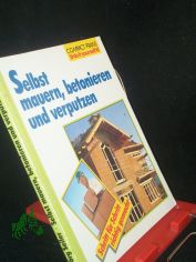 Selbst mauern, betonieren und verputzen / J�rg Seiler
