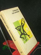 Gymnastik, 1200 �bungen / Bohumil Kos ; Zdenek Tepl� ; Rudolf Volr�b. [�bers. aus d. Tschech.: Willi Franz. Fachl. Bearb.: Susi Urzynicok. Zeichn: Helena Livorov� u. Bohumil Kutil]