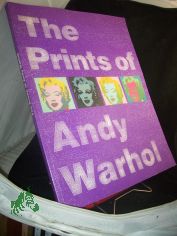 The PRINTS of Andy Warhol. Ausstellung Museum of Modern Art New York, Staatliche Kunsthalle Dresden