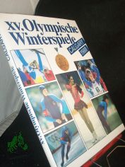 XV. Olympische Winterspiele Calgary 1988[neunzehnhundertachtundachtzig] / hrsg. von d. Ges. zur F�rderung d. Olymp. Gedankens in d. DDR