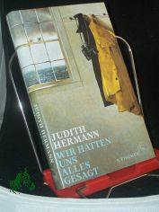 Wir h�tten uns alles gesagt / Judith Hermann