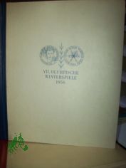7. [siebente] Olympische Winterspiele 1956 (in Cortina d'Ampezzo) / [Albumtext: Klaus Huhn. Bildtexte: Hans Taege. Zeichngn: Gerhart Hei�]