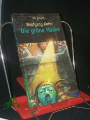 Die gr�ne Maske : ein Ferienabenteuer in Mexiko / Wolfgang Kuhn. Mit Zeichn. von Peter Klaucke