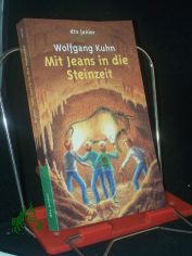 Mit Jeans in die Steinzeit : ein Ferienabenteuer in S�dfrankreich / Wolfgang Kuhn. [Mit Ill. von Michael Olschowy]