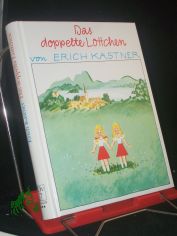 Das doppelte Lottchen : e. Roman f�r Kinder / von Erich K�stner. Ill. von Walter Trier