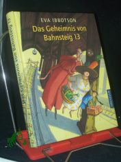Das Geheimnis von Bahnsteig 13 / Eva Ibbotson. Dt. von Sabine Ludwig
