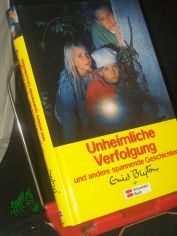 Unheimliche Verfolgung und andere spannende Geschichten / Enid Blyton. [�bers.: Ilse Rothfuss]
