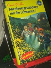 Abenteuergeschichten mit der Schwarzen 7 : [Sammelband] / Enid Blyton. [�bers.: Adolf Himmel ...]