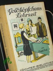 Goldk�pfchens Lehrzeit : Erz. f. junge M�dchen / Magda Trott. Mit 3 Vollbildern Taf. von Albert Erbert