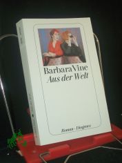 Aus der Welt : Roman / Barbara Vine. Aus dem Engl. von Renate Orth-Guttmann
