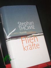Fliehkr�fte : Roman / Stephan Thome