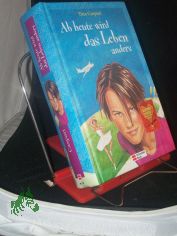 Ab heute wird das Leben anders / Tina Caspari