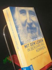 Mit dem Leben in Ber�hrung kommen : die eigene Spiritualit�t entdecken / Anselm Gr�n
