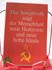 Das Sowjetvolk zeigt der Menschheit neue Horizonte und neue hohe Ideen. L.I. Breshnew, Rede auf des gemeinsamen Festsitzung. Erich Honecker, Ansprache auf der gemeinsamen Festsitzung. Friedenappell: An die V�lker der Welt.