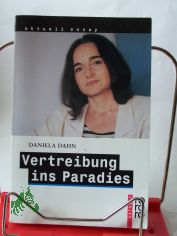 Vertreibung ins Paradies : unzeitgem��e Texte zur Zeit / Daniela Dahne