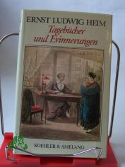Tageb�cher und Erinnerungen / Ernst Ludwig Heim. Ausgew. u. hrsg. von Wolfram K�rner