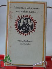 Von armen Schnorrern und weisen Rabbis : Witze, Anekdoten u. Spr�che / hrsg. u. mit e. Nachw. vers. von Jutta Janke, d.e. Teil d. Beitr. aus d. Jidd. u. Poln. �bers.