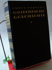 Griechische Geschichte von den Uranf�ngen bis zum Tode des Perikles / Ernst Curtius