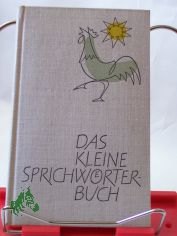 Das kleine Sprichw�rterbuch / Anneliese M�ller-Hegemann ; Luise Otto