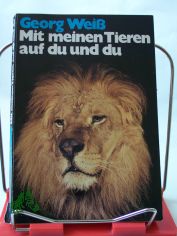 Mit meinen Tieren auf du und du / Georg Wei�