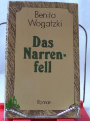 Das Narrenfell : Roman / Benito Wogatzki