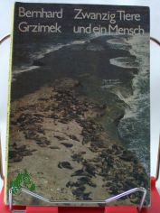 Zwanzig Tiere und ein Mensch / Bernhard Grzimek. Mit e. Nachbem. von Mario Turra
