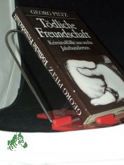T�dliche Freundschaft : Kriminalf�lle aus sechs Jahrhunderten / Georg Piltz