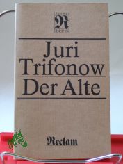 Der Alte : Roman ; aus d. Russ. / Juri Trifonow. �bers. von Eckhard Thiele