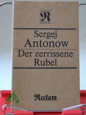 Der zerrissene Rubel : aus d. Russ. / Sergej Antonow. �bers. von Gottfried Kirchner