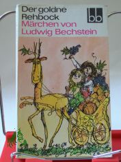 Der goldne Rehbock : M�rchen / von Ludwig Bechstein. Ausgew. von Antonie G�nther u. Herbert Greiner-Mai