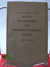 Neue Moral und internationales Recht : 2 Reden / Linus Pauling