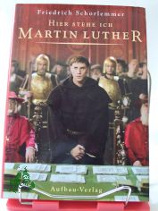 Hier stehe ich - Martin Luther / Friedrich Schorlemmer
