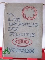Die Erl�sung des Pilatus : Eine Legende / Tim Klein