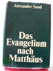 Das Evangelium nach Matth�us / �bers. u. erkl. von Alexander Sand